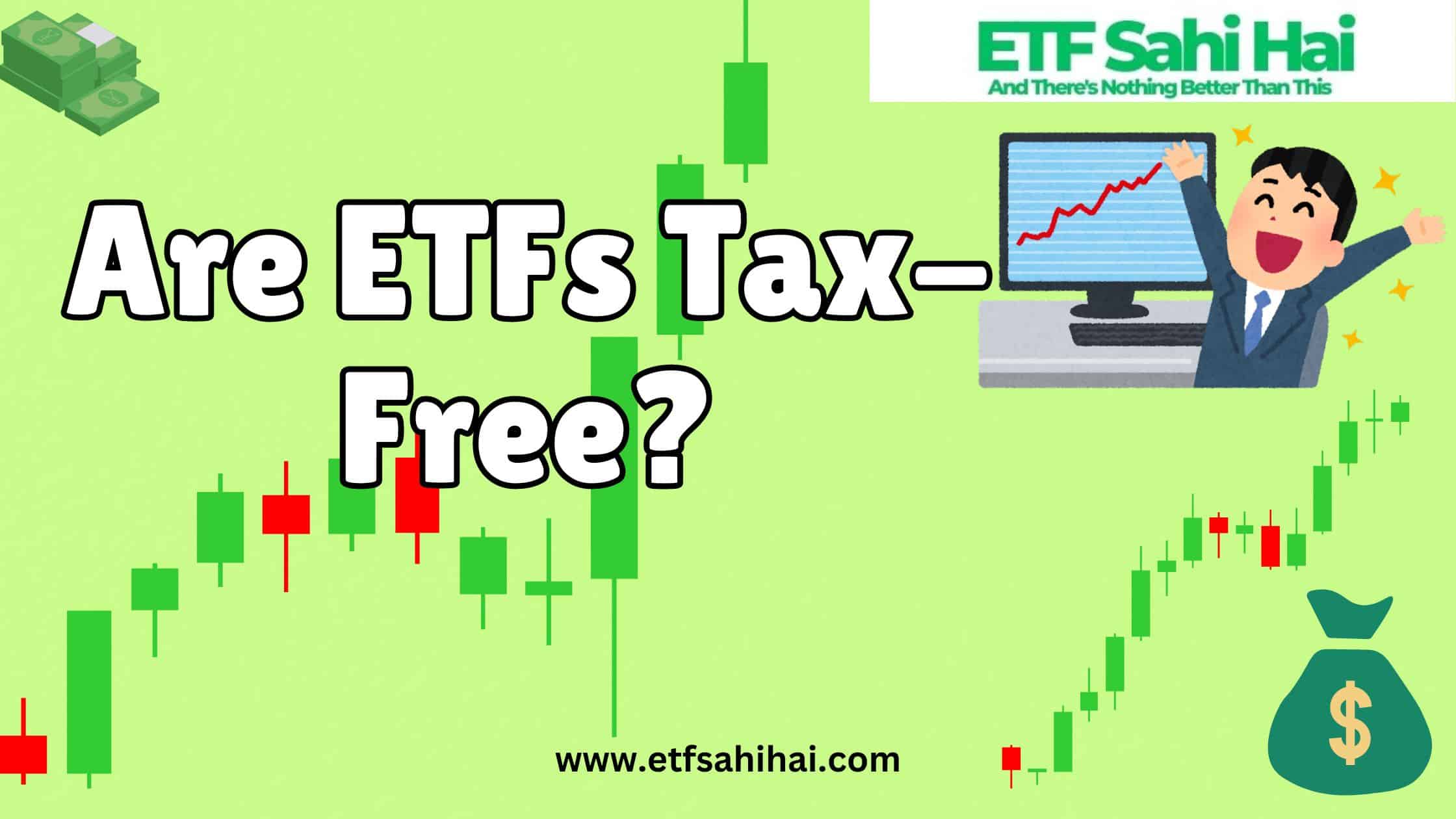 Are ETFs Tax-Free? www.etfsahihai.com