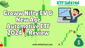 Groww nifty ev & new age automotive etf review india | www.etfsahihai.com