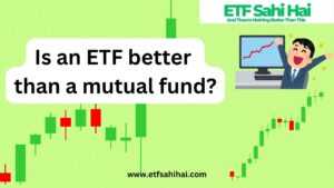 Is an ETF better than a mutual fund?