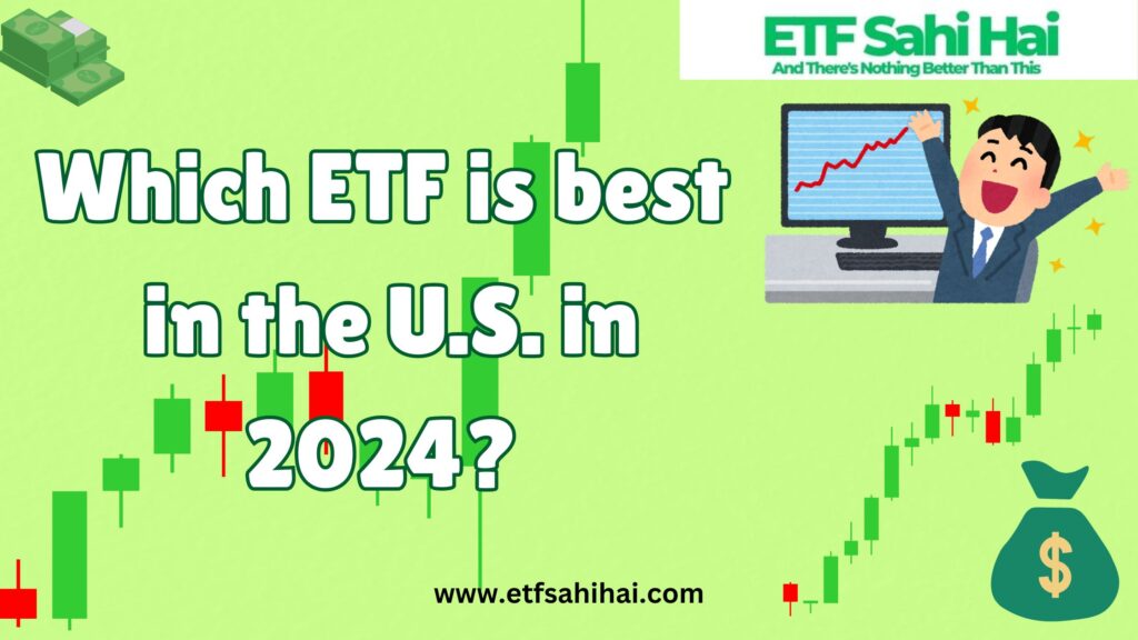 Which ETF is best in the U.S. in 2024? www.etfsahihai.com